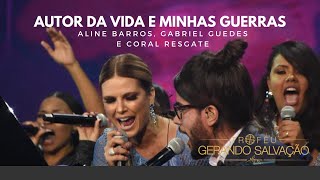 Aline Barros Gabriel Guedes e Coral Resgate Ao Vivo  Autor da Vida e Minhas Guerras [upl. by Nosduh]