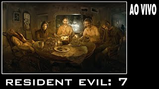 ✅ AO VIVO 03  RESIDENT EVIL 7 [upl. by Ennirroc]