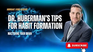 Mastering Your Brain Dr Huberman’s Tips for Habit Formation [upl. by Aitercal]