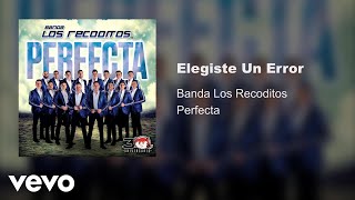 Banda Los Recoditos  Elegiste Un Error Audio Oficial [upl. by Nisse]