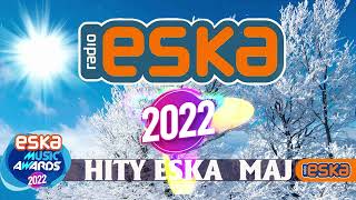 Hity Eska 2022 Maj  Najnowsze Przeboje z Radia 2022  Najlepsza radiowa muzyka 2022 [upl. by Dubois]