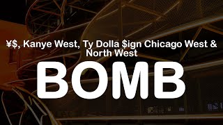 ¥ Kanye West Ty Dolla ign Chicago West amp North West  BOMB Clean Lyrics [upl. by Elrebmik]