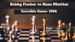 Bobby Fischer vs Hans Matthai Increible Game 1956 [upl. by Nilrem201]