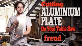 Freud Saw Blades Cutting Aluminium Plate on Your Table Saw [upl. by Erminna]