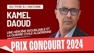 PRIX GONCOURT 2024 Kamel Daoud et lhéroïne inoubliable de quotHourisquot [upl. by Swithbert]