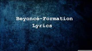 BeyoncéFormationLyricsaudio [upl. by Annohs142]