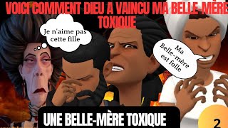 VOICI COMMENT DIEU À VAINCU MA BELLEMÈRE TOXIQUE ANIMATION CHRÉTIENNE ÉPISODE 2 [upl. by Ennaeel]