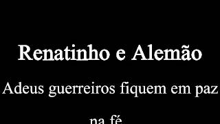 Renatinho e Alemão  adeus guerreiros fiquem em paz na fé [upl. by Rimidalb]