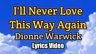 Ill Never Love This Way Again  Dionne Warwick Lyrics Video [upl. by Gronseth]