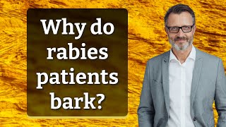 Why do rabies patients bark [upl. by Petronella]