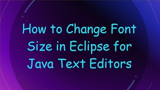 How to Change Font Size in Eclipse for Java Text Editors [upl. by Puttergill]