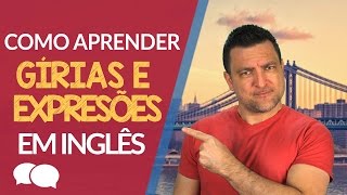 Como Aprender Gírias e Expressões em Inglês [upl. by Nosirb]