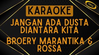 Rossa amp Broery Marantika  Jangan Ada Dusta Diantara Kita Karaoke [upl. by Del]