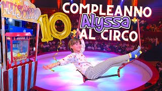 🎪COMPLEANNO DA CIRCENSE per Alyssa 🎡 Apertura regali giochi acrobazie [upl. by Airbas]