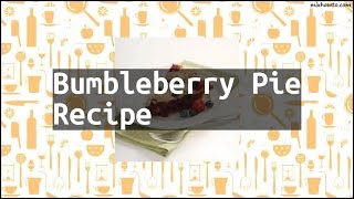 Recipe Bumbleberry Pie Recipe [upl. by Lainey]