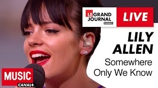 Lily Allen  Somewhere Only We Know  Live du Grand Journal [upl. by Azriel858]