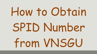 How to Obtain SPID Number from VNSGU [upl. by Ettenrahc]