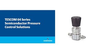 반도체 압력 제어 솔루션 TESCOM 64 시리즈 TESCOM 64 Series Semiconductor Pressure Control Solutions [upl. by Gaskins937]