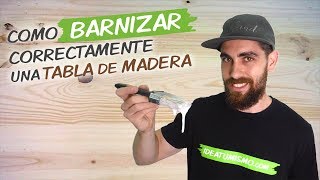 Como BARNIZAR UNA TABLA DE MADERA 🖌️👌 [upl. by Sommer]