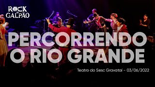 Rock de Galpão  Percorrendo o Rio Grande Teatro do Sesc  Gravataí  03 de junho de 2022 [upl. by Sirovaj198]