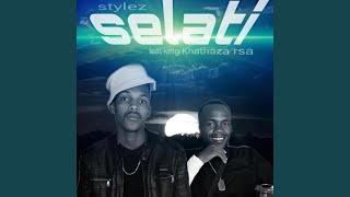 Selati feat King Khathaza rsa [upl. by Ellehcan]