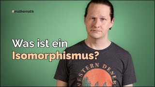 Was ist ein Isomorphismus [upl. by Tippets]