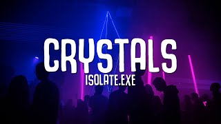 Isolateexe  Crystals Lyrics [upl. by Swisher]