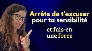 Arrête de t’excuser d’être sensible  voici comment assumer qui tu es [upl. by Ahsyt]