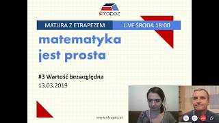 WARTOŚĆ BEZWZGLĘDNA  Pewniaki maturalne Zadania z CKE Matura z eTrapezem LIVE 3 13032019 [upl. by Marlen]