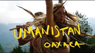 Umanistan Oaxaca Music Video Mazunte San Jose del Pacifico Oaxaca Mexico Xperia XZ1 [upl. by Aerdnad733]