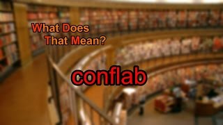 What does conflab mean [upl. by Wilscam815]