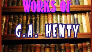 Tales from the Works of GAHenty by G A HENTY read by Various  Full Audio Book [upl. by Demp660]