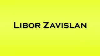 Pronunciation of Libor Zavislan [upl. by Nikolos]