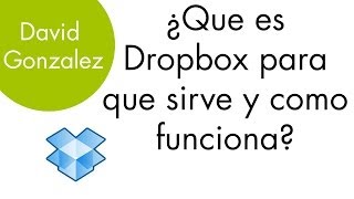 ¿Que es Dropbox para que sirve y como funciona  Tutorial Español  David Gonzalez [upl. by Virgilia]