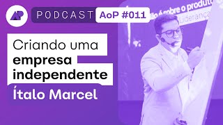 Criando uma EMPRESA INDEPENDENTE  c Ítalo Marcel  Alinhando os Pixels PODCAST 011 [upl. by Aicat535]