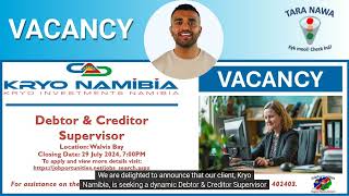 👨‍💼💸Vacancy Kryo Namibia Debtor amp Creditor Supervisor Closing Date 29 Jul 2024 [upl. by Aldo]