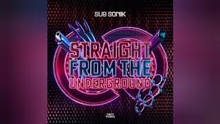 Sub Sonik  Straight From The Underground  Extended Mix [upl. by Assiram325]