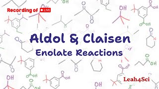 Aldol and Claisen Enolate Reactions Live Recording Organic Chemistry Review amp Practice Session [upl. by Rolo]