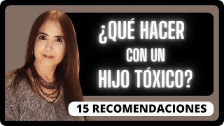 ¿CÓMO TRATAR CON HIJOS TOXICOS 15 RECOMENDACIONES [upl. by Younglove821]