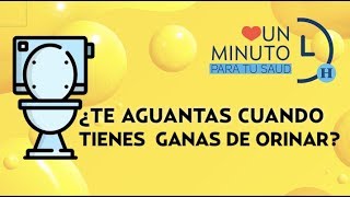 ¿Te aguantas cuando tienes ganas de orinar [upl. by Loma]