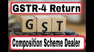 GSTR 4 Return Filing for COMPOSITION SCHEME DEALER [upl. by Sukul]