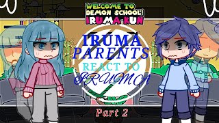 WELCOME TO DEMON SCHOOL IRUMAKUN IRUMA PARENTS REACT TO IRUMA  LAST PART [upl. by Neve]