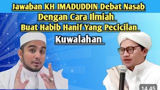 JAWABAN KH IMADUDDIN TENTANG NASAB BUAT HABIB HANIF BALAWAI [upl. by Yngiram]