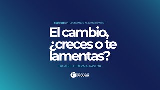 El cambio ¿creces o te lamentas  La realidad del Liderazgo  Dr Abel Ledezma Pastor [upl. by Anigriv]