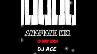 AMAPIANO MIX 2024  10 MAY  DJ Ace ♠️ [upl. by Maxine]