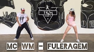 MC WM  Fuleragem  Coreografia TampM DANCE [upl. by Rehctelf]