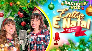 Bastidor da gravação da NOVA MÚSICA da Laurinha e Helena  ENTÃO É NATAL [upl. by Debi]