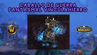 ¡VE POR ELLA CONSIGUE LA MONTURA CABALLO DE GUERRA FANTASMAL VINCULAHIERRO EN WORLD OF WARCRAFT [upl. by Esilanna623]