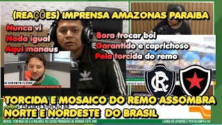 IMPRENSA AMAZONAS E PARAIBA FICARAM ASSUSTADO COM REMO E MOSAICO botafogo PB remo remotv paysandu [upl. by Dar809]