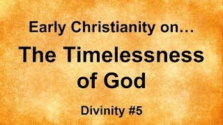 Early Christianity on The Timelessness of God the Father [upl. by Circosta]